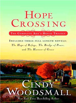 Hope Crossing ─ The Complete Ada's House Trilogy: The Hope of Refuge/The Bridge of Peace/The Harvest of Grace