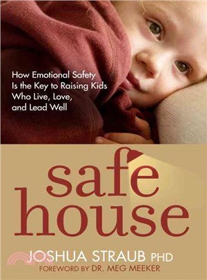 Safe House ─ How Emotional Safety Is the Key to Raising Kids Who Live, Love, and Lead Well