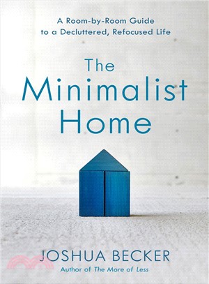 The Minimalist Home ― A Room-by-room Guide to a Decluttered, Refocused Life