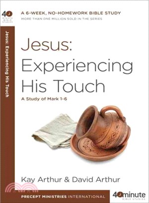 Jesus ─ Experiencing His Touch: A Study of Mark 1-6