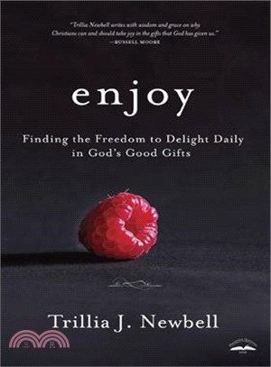 Enjoy ─ Finding the Freedom to Delight Daily in God's Good Gifts