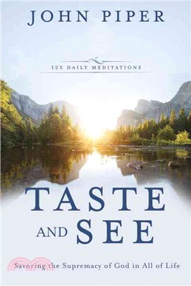 Taste and See ─ Savoring the Supremacy of God in All of Life