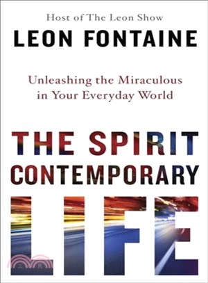 The Spirit Contemporary Life ─ Unleashing the Miraculous in Your Everyday World