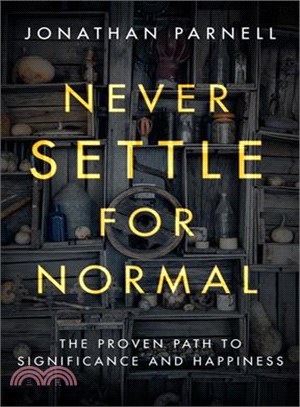 Never Settle for Normal ─ The Proven Path to Significance and Happiness