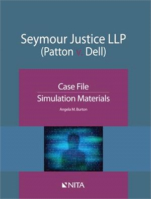 Seymour Justice LLP (Patton V. Dell) ― Case File, Simulation Materials