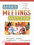 Make Meetings Matter: Ban Boredom,Control Confusion, and Eliminate Time-Wasting