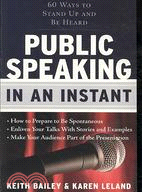 Public Speaking in an Instant: 60 Ways to Stand Up and Be Heard