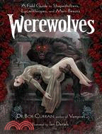 Werewolves: A Field Guide to Shapeshifters, Lycanthropes, and Man-Beasts