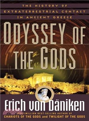 Odyssey of the Gods ─ The History of Extraterrestrial Contact in Ancient Greece