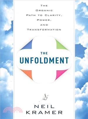 The Unfoldment—The Organic Path to Clarity, Power, and Transformation