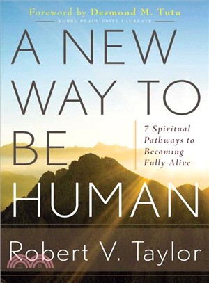 A New Way to Be Human—7 Spiritual Pathways to Becoming Fully Alive