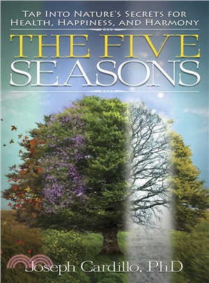 The Five Seasons ― Tap into Nature's Secrets for Health, Happiness, and Harmony