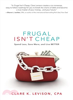 Frugal Isn't Cheap ─ Spend Less, Save More, and Live Better