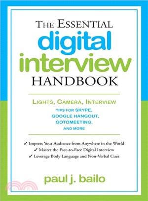 The Essential Digital Interview Handbook ─ Lights, Camera, Interview: Tips for Skype, Google Hangout, GoToMeeting, and More