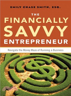 The Financially Savvy Entrepreneur ─ Navigate the Money Maze of Running a Business