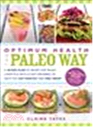 Optimum Health the Paleo Way ― A 28-day Plan to Adopt the Paleo Lifestyle With a Diet Designed to Help You Get Healthy and Feel Great