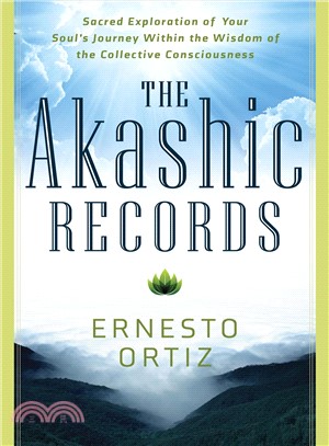 The Akashic Records ― Sacred Exploration of Your Soul's Journey Within the Wisdom of the Collective Consciousness