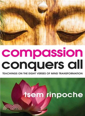 Compassion Conquers All ─ Teachings on the Eight Verses of Mind Transformation