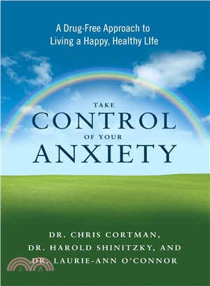 Take Control of Your Anxiety ─ A Drug-Free Approach to Living a Happy, Healthy Life