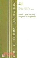 Code of Federal Regulations, Title 41, Public Contracts and Property Management: Chapters 201 to End, Revised as of July 1, 2009