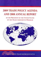 Trade Policy Agenda 2009 and Annual Report 2008: Of the President of the United States on the Trade Agreements Program