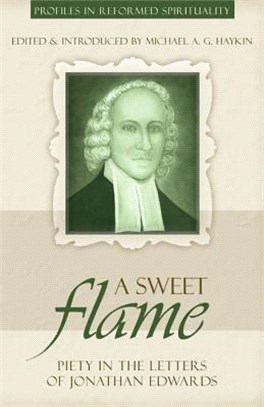 A Sweet Flame — Piety in the Letters of Jonathan Edwards