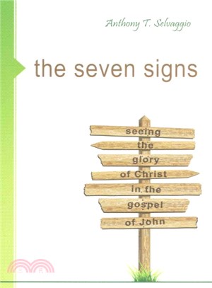 The Seven Signs ─ Seeing the Glory of Christ in the Gospel of John