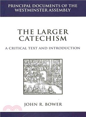 The Larger Catechism ─ A Critial Text and Introduction