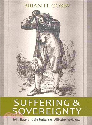 Suffering and Sovereignty ― John Flavel and the Puritans on Afflictive Providence