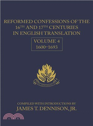 Reformed Confessions of the 16th and 17th Centuries in English Translation ― 1600-1693