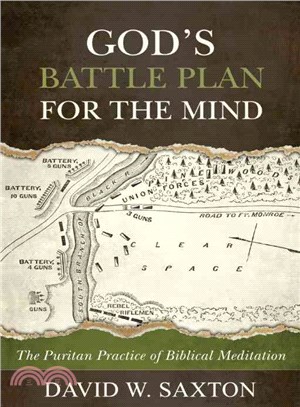 God's Battle Plan for the Mind ― The Puritan Practice of Biblical Meditation