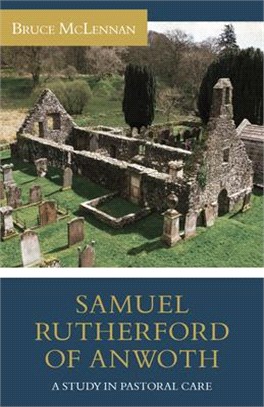 Samuel Rutherford of Anwoth: A Study in Pastoral Care