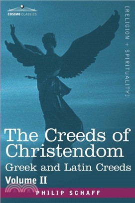 The Creeds of Christendom：Greek and Latin Creeds - Volume II