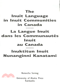 Inuit Language in Inuit Communities in Canada/ La Langue Inuit dans les Communautes Inuit au Canada/Inuktitun Inuit Nunanginni Kanatami