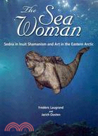 The Sea Woman ─ Sedna in Inuit Shamanism and Art in the Eastern Arctic