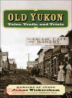 Old Yukon ─ Tales, Trails, and Trials