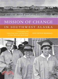 Mission of Change in Southwest Alaska—Conversations With Father Rene Astruc and Paul Dixon on Their Work With Yup'ik People, 1950-1988