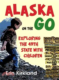 Alaska on the Go ─ Exploring the 49th State With Children