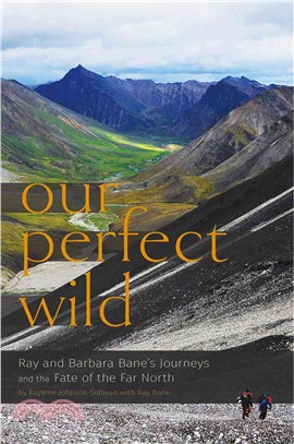 Our Perfect Wild ─ Ray and Barbara Bane's Journeys and the Fate of Far North