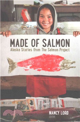 Made of Salmon ─ Alaska Stories from the Salmon Project