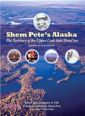 Shem Pete's Alaska ― The Territory of the Upper Cook Inlet Dena'ina