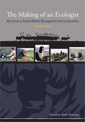 The Making of an Ecologist ― My Career in Alaska Wildlife Management and Conservation