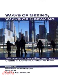 Ways of Seeing, Ways of Speaking ― The Integration of Rhetoric and Vision in Constructing the Real