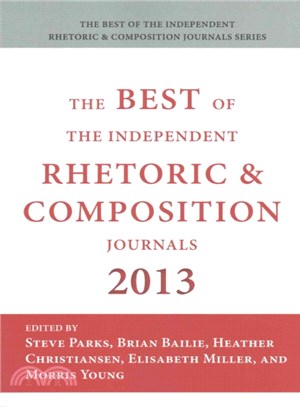 Best of the Independent Journals in Rhetoric and Composition 2013