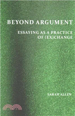 Beyond Argument ― Essaying As a Practice of Exchange