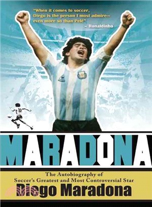 Maradona: The Autobiography of Soccer's Greatest and Most Controversial Star