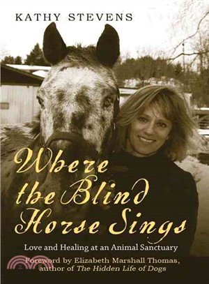 Where the Blind Horse Sings: Love and Trust at an Animal Sanctuary