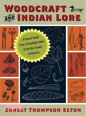 Woodcraft and Indian Lore ─ A Classic Guide from a Founding Father of the Boy Scouts of America