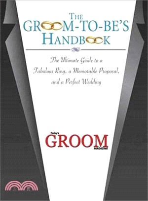 The Groom-to-Be's Handbook ─ The Ultimate Guide to a Fabulous Ring, a Memorable Proposal, and a Perfect Wedding