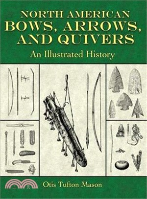 North American Bows, Arrows, and Quivers ─ An Illustrated History